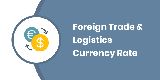 Foreign Trade &amp; Logistics Currency Rate