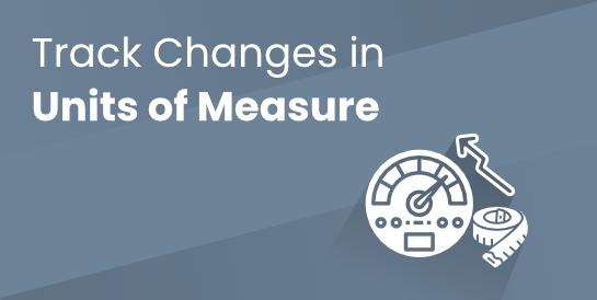Track Changes in Units of Measure