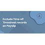 Exclude Time off Timesheet records on Payslip